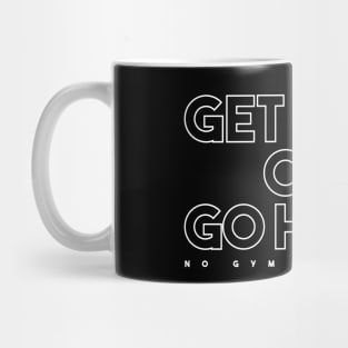 Get Kind Or Go Home - No Gym Bullying Mug